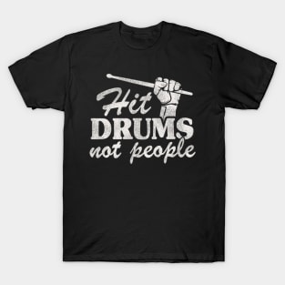 Hit Drums Not People Funny Drummer T-Shirt